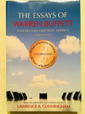  The Essays of Warren Buffett: Lessons for Corporate America -  A Literary Masterpiece Exploring Value Investing Through Timeless Wisdom